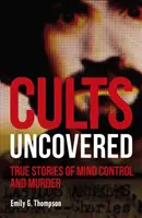 Culturi descoperite - Povești adevărate despre controlul minții și crimă - Cults Uncovered - True Stories of Mind Control and Murder