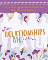 Relațiile Whiz - fapte și cifre despre familii, prieteni și sentimente - Relationships Whiz - Facts and Figures About Families, Friends and Feelings