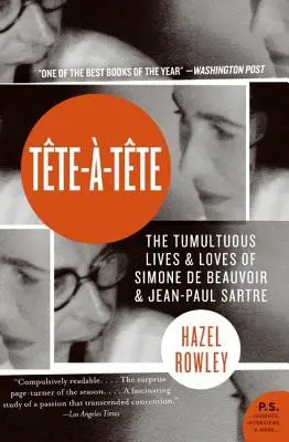 Tete-A-Tete: Tumultuoasele vieți și iubiri ale lui Simone de Beauvoir și Jean-Paul Sartre - Tete-A-Tete: The Tumultuous Lives and Loves of Simone de Beauvoir and Jean-Paul Sartre