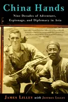 Mâinile Chinei: Nouă decenii de aventură, spionaj și diplomație în Asia - China Hands: Nine Decades of Adventure, Espionage, and Diplomacy in Asia