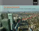 The Railway Metropolis - How Planners, Politicians and Developers Shaped Modern London