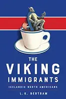 Imigranții vikingi: Nord-americanii islandezi - The Viking Immigrants: Icelandic North Americans