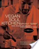 Vegan Soul Kitchen: Bucătărie afro-americană proaspătă, sănătoasă și creativă - Vegan Soul Kitchen: Fresh, Healthy, and Creative African-American Cuisine