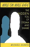 Violul între bărbați: Impactul ascuns al stigmatizării și al rușinii - Male on Male Rape: The Hidden Toll of Stigma and Shame