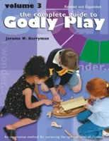 Ghidul complet pentru jocul evlavios: Revised and Expanded: Volumul 3 - The Complete Guide to Godly Play: Revised and Expanded: Volume 3