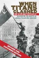 Când s-au ciocnit titanii: Cum l-a oprit Armata Roșie pe Hitler - When Titans Clashed: How the Red Army Stopped Hitler