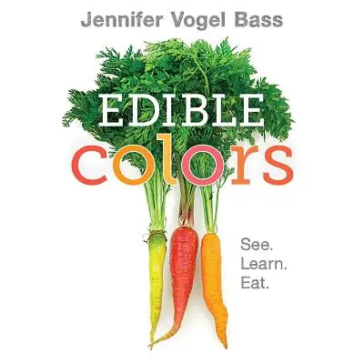 Culori comestibile: Vezi, Învață, Mănâncă - Edible Colors: See, Learn, Eat