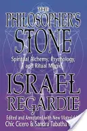 The Philosopher's Stone: Alchimie spirituală, psihologie și magie rituală - The Philosopher's Stone: Spiritual Alchemy, Psychology, and Ritual Magic