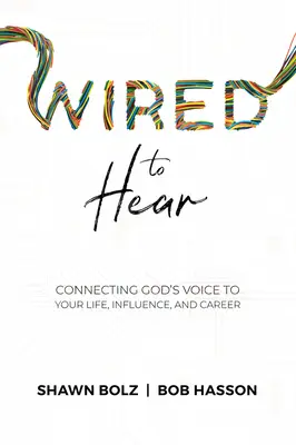 Wired to Hear: Conectarea vocii lui Dumnezeu la viața, influența și cariera ta - Wired to Hear: Connecting God's Voice to Your Life, Influence, and Career