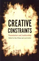 Constrângeri creative: Traducere și paternitate - Creative Constraints: Translation and Authorship