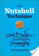 Tehnica Nutshell: Crack the Secret of Successful Screenwriting (Descifrați secretul scenariului de succes) - The Nutshell Technique: Crack the Secret of Successful Screenwriting
