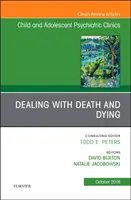 Dealing with Death and Dying, O ediție a Clinicilor de psihiatrie pentru copii și adolescenți din America de Nord - Dealing with Death and Dying, An Issue of Child and Adolescent Psychiatric Clinics of North America