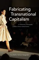 Fabricarea capitalismului transnațional: O etnografie colaborativă a modei globale italo-chineze - Fabricating Transnational Capitalism: A Collaborative Ethnography of Italian-Chinese Global Fashion