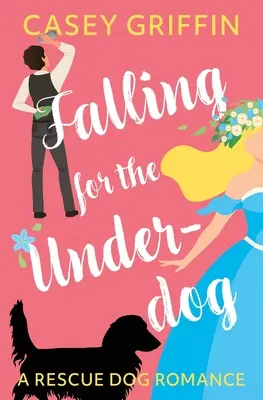 Falling for the Underdog: A Rescue Dog Romance