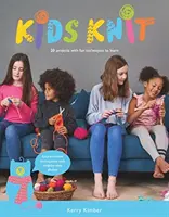 Kids Knit: 20 de proiecte cu tehnici amuzante de învățat - Kids Knit: 20 Projects with Fun Techniques to Learn