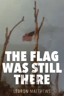 Steagul era încă acolo - The Flag Was Still There