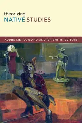 Teoretizarea studiilor autohtone - Theorizing Native Studies