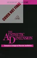 Dimensiunea estetică - Către o critică a esteticii marxiste - Aesthetic Dimension - Toward A Critique of Marxist Aesthetics