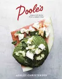 Poole's: Rețete și povești de la un restaurant modern [O carte de bucate] - Poole's: Recipes and Stories from a Modern Diner [A Cookbook]