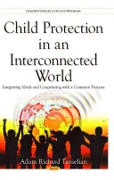 Protecția copilului într-o lume interconectată - Integrarea idealurilor și cooperarea cu un scop comun - Child Protection in an Interconnected World - Integrating Ideals & Cooperating with a Common Purpose