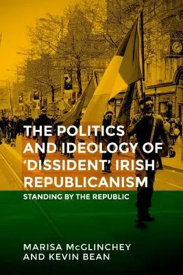 Treburi neterminate: Politica republicanismului irlandez „disident - Unfinished business: The politics of 'dissident' Irish republicanism