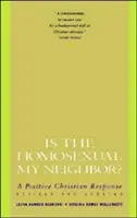 Homosexualul este vecinul meu? Revizuit și actualizat: Răspuns creștin pozitiv, a - Is the Homosexual My Neighbor? Revised and Updated: Positive Christian Response, a