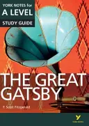 Marele Gatsby: York Notes for A-level - tot ce ai nevoie pentru a recupera, studia și te pregăti pentru evaluările din 2021 și examenele din 2022 - Great Gatsby: York Notes for A-level - everything you need to catch up, study and prepare for 2021 assessments and 2022 exams