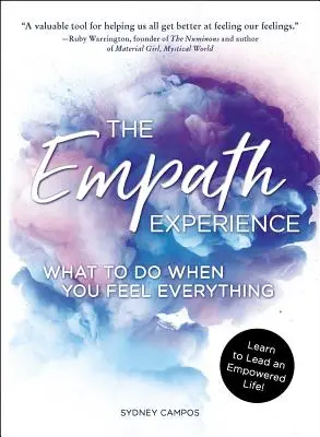 The Empath Experience: Ce să faci când simți totul - The Empath Experience: What to Do When You Feel Everything