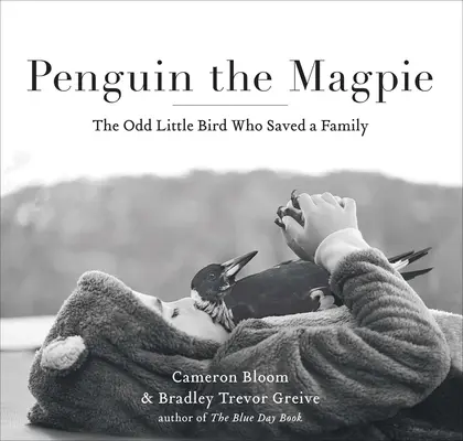 Pinguinul Magpie: Pasărea ciudată care a salvat o familie: The Odd Little Bird Who Saved a Family - Penguin the Magpie: The Odd Little Bird Who Saved a Family