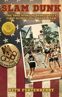 Slam Dunk: Povestea adevărată a primei echipe de baschet medaliată cu aur la Jocurile Olimpice - Slam Dunk: The True Story of Basketball's First Olympic Gold Medal Team