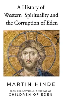 O istorie a spiritualității occidentale și Corupția Edenului - A History of Western Spirituality, and The Corruption of Eden