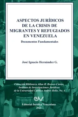 ASPECTOS JURDICOS DE LA CRISIS HUMANITARIA DE MIGRANTES Y REFUGIADOS EN VENEZUELA. Documente fundamentale - ASPECTOS JURDICOS DE LA CRISIS HUMANITARIA DE MIGRANTES Y REFUGIADOS EN VENEZUELA. Documentos Fundamentales