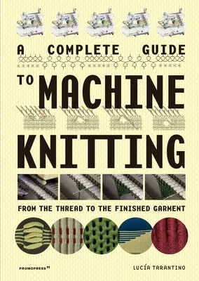 Un ghid complet pentru tricotat la mașină: De la fir la îmbrăcămintea finisată - A Complete Guide to Machine Knitting: From the Thread to the Finished Garment