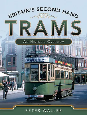 Tramvaiele second-hand din Marea Britanie: O prezentare istorică - Britain's Second-Hand Trams: An Historic Overview