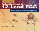 Introducere în ecografia în 12 derivații: Arta interpretării: Arta interpretării - Introduction to 12-Lead Ecg: The Art of Interpretation: The Art of Interpretation