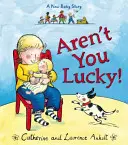 Nu ești norocos! - A New Baby Story - Aren't You Lucky! - A New Baby Story
