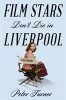 Vedetele de film nu mor în Liverpool - O poveste adevărată - Film Stars Don't Die in Liverpool - A True Story