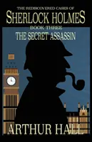 Asasinul secret: Cazurile redescoperite ale lui Sherlock Holmes Cartea 3 - The Secret Assassin: The Rediscovered Cases Of Sherlock Holmes Book 3