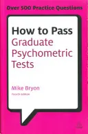 Cum să treci testele psihometrice pentru absolvenți: Pregătire esențială pentru testele de abilitate numerică și verbală plus chestionare de personalitate - How to Pass Graduate Psychometric Tests: Essential Preparation for Numerical and Verbal Ability Tests Plus Personality Questionnaires