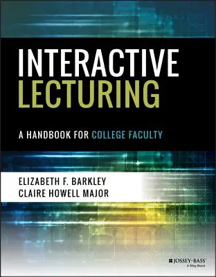 Interactive Lecturing: Un manual pentru cadrele didactice universitare - Interactive Lecturing: A Handbook for College Faculty
