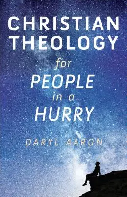 Teologie creștină pentru oamenii grăbiți - Christian Theology for People in a Hurry