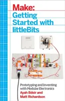 Getting Started with Littlebits: Prototipuri și invenții cu electronică modulară - Getting Started with Littlebits: Prototyping and Inventing with Modular Electronics