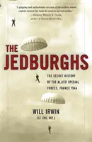 The Jedburghs: Istoria secretă a forțelor speciale aliate, Franța 1944 - The Jedburghs: The Secret History of the Allied Special Forces, France 1944