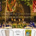 Petreceri perfecte: Soluțiile elegante ale lui Annette Joseph pentru divertisment - Picture Perfect Parties: Annette Joseph's Stylish Solutions for Entertaining