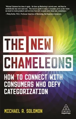 Noii cameleoni: Cum să vă conectați cu consumatorii care sfidează categorizarea - The New Chameleons: How to Connect with Consumers Who Defy Categorization