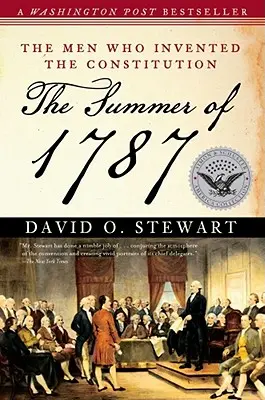 Vara anului 1787: Oamenii care au inventat Constituția: The Men Who Invented the Constitution - The Summer of 1787: The Men Who Invented the Constitution
