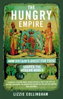 Hungry Empire - How Britain's Quest for Food Shaped the Modern World