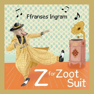 Z de la Zoot Suit - Z for Zoot Suit