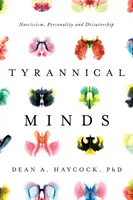 Minți tiranice: Profil psihologic, narcisism și dictatură - Tyrannical Minds: Psychological Profiling, Narcissism, and Dictatorship