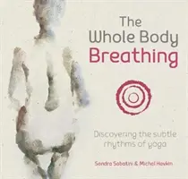 Respirația întregului corp: Descoperirea ritmurilor subtile ale yoga - The Whole Body Breathing: Discovering the Subtle Rhythms of Yoga
